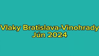 Vlaky BratislavaVinohrady Jún 2024 [upl. by Ydrah]