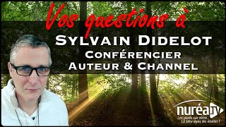 VOS QUESTIONS à Sylvain Didelot Conférencier Auteur et Channel [upl. by Wes858]