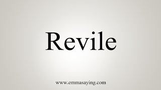 How To Say Revile [upl. by Araldo]