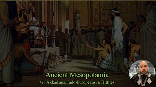 Mesopotamia Lecture 3 Akkadians IndoEuropeans and Hittities [upl. by Wilkison954]