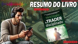 O Trader Disciplinado Mark Douglas Audiobook 2024 [upl. by Furtek]