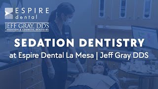 Sedation Dentistry at Espire Dental La Mesa  Jeff Gray DDS [upl. by Eeraj]