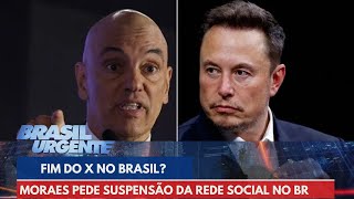 Fim do X no Brasil Moraes pede para Anatel suspender rede social  Brasil Urgente [upl. by Swords]