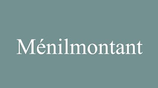 How to Pronounce Ménilmontant Correctly in French [upl. by Christina]