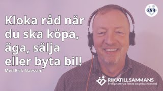 Bilekonomi Kloka råd när du ska köpa sälja byta eller äga en bil 🚗  Med Erik Naessén 359 [upl. by Nerrol]