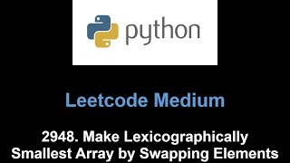 Leetcode 2948 Make Lexicographically Smallest Array by Swapping Elements union find [upl. by Hayton]