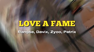 RangseDavixZyooPatrix  LOVE A FAME Offvideo [upl. by Mattah882]