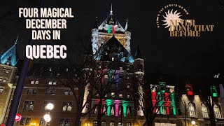 FOUR MAGICAL DECEMBER DAYS IN QUEBEC CITY  CANADA [upl. by Annoyi788]