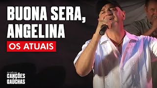 BUONA SERA ANGELINA  OS ATUAIS VIDEOCLIPE OFICIAL  CLIPE DVD [upl. by Syst]