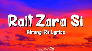 Rait Zara Si Lyrics Atrangi Re  Arijit Singh Shashaa Tirupati Akshay Kumar Dhanush Sara Alive [upl. by Ellennad242]