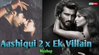 Aashiqui 2 x Ek Villain Chillout Mashup Mithoon Shraddha Kapoor Aditya kapoor [upl. by Dolorita]