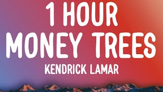 Kendrick Lamar  Money Trees 1 HOURLyrics thats just how i feel be the last one out to get this [upl. by Garmaise]