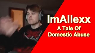 ImAllexx And Domestic Abuse [upl. by Ssitnerp]