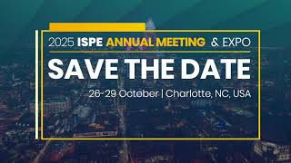 2025 ISPE Annual Meeting amp Expo  Save the Date [upl. by Ahsirkal]