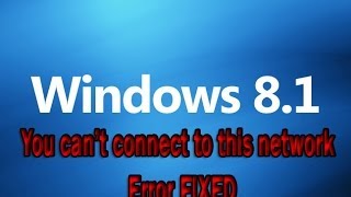 You cant connect to this network Error on windows 81 and Windows 10 Fixed [upl. by Auqemahs]