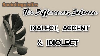 The Differences Between Dialect Accent amp Idiolect [upl. by Zaneta]