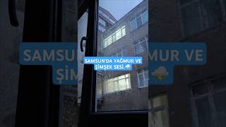 Samsunda yağmur ve şimşek sesi shorts [upl. by Morse]