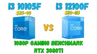 Intel Core I3 1210012100F vs Intel Core I3 1010510105F gaming benchmark 1080p RTX 3080Ti [upl. by Attesoj]