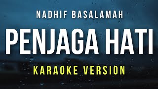 Penjaga Hati  Nadhif Basalamah Karaoke [upl. by Paquito292]