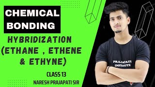 Chemical bonding  L13  Hybridization of ethane ethene amp Ethyne  NEETJEE  Naresh Prajapati sir [upl. by Clougher]