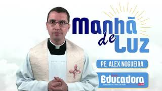 Programa Manhã de luz com Pe Alex Nogueira – 19102024 [upl. by Ahsem]