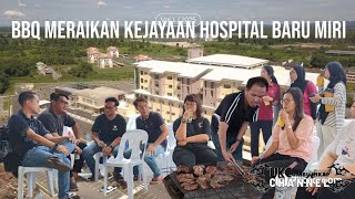 BBQ Bersempena Meraikan Kejayaan Menyiapkan Hospital Baru Miri Tahniah Org Miri  RiaPlus [upl. by Bunting895]