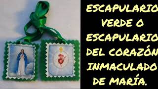 ESCAPULARIO VERDE O DEL CORAZÓN INMACULADO DE MARÍA SACRAMENTAL PARA LOS ÚLTIMOS TIEMPOS [upl. by Belford810]