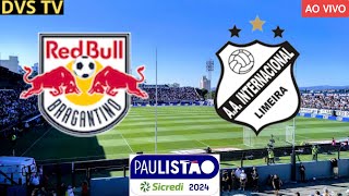 BRAGANTINO RED BULL X INTER DE LIMEIRA AO VIVO CAMPEONATO PAULISTA ONDE ASSISTIR COM IMAGENS [upl. by Gerrard]