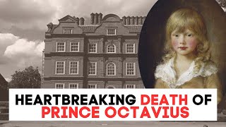 The HEARTBREAKING Death Of Prince Octavius  The Son Of King George III [upl. by Eendys340]