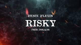 Fenix Flexin  Risky Remix prod byeJaye [upl. by Steffi]