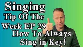 Singing Tip Of The Week  Ep 29  How To Always Sing In Key [upl. by Seira]