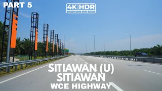 PART 5  WCE HIGHWAY  SITIAWAN U  SITIAWAN  PERAK  AFTERNOON DRIVE  4KHDR  FX3 [upl. by Philippine794]