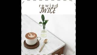 Rewind  TWICE  1 hour [upl. by Crispas]