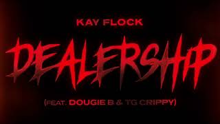 Kay Flock  Dealership Feat Dougie B amp TG Crippy Clean [upl. by Aniakudo680]