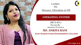 MEMORY ALLOCATION IN OS  OPERATING SYSTEM  LECTURE 03 BY MS ANKITA RANI  AKGEC [upl. by Eirrac]