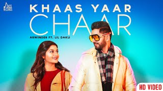 Khaas Yaar Chaar  Full HD  Arwinder Ft Lil Daku  Punjabi Songs 2018 [upl. by Dolphin]