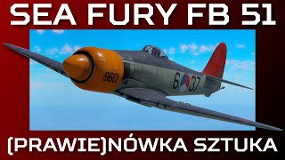 Nowa Maszyna  Sea Fury FB 51  War Thunder [upl. by Aday]