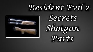 Resident Evil 2 Secrets Shotgun Parts [upl. by Burnsed974]