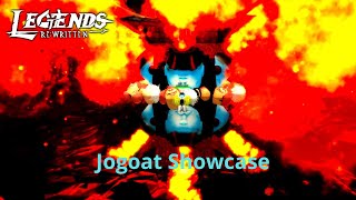 NEW OP Jogoat showcase in legends rewritten [upl. by Ewolram928]