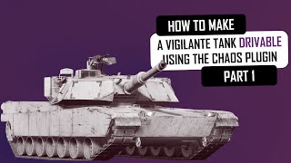 How to make A Vigilante Tank Drivable Using the Chaos Plugin in Unreal Engine [upl. by Nywg]