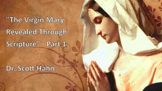 quotThe Virgin Mary Through Scripturequot  Part 1 of 3 Dr Scott Hahn Audio [upl. by Mulloy544]