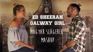 ED SHEERAN  GALWAY GIRL MAGYAR SLÁGEREK MASHUP feat RÉKA [upl. by Nancy]