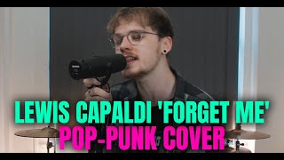 Lewis Capaldi Forget Me PopPunk Cover [upl. by Attelrahs]