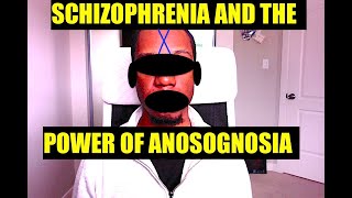 SCHIZOPHRENIA AND THE POWER OF ANOSOGNOSIA [upl. by Namharludba928]