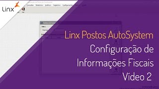 Linx Postos AutoSystem  Configuração de Informações Fiscais  Vídeo 2 [upl. by Leiram]