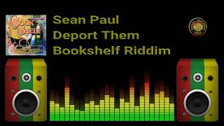 Sean Paul  Deport Them Bookshelf Riddim [upl. by Eriam308]