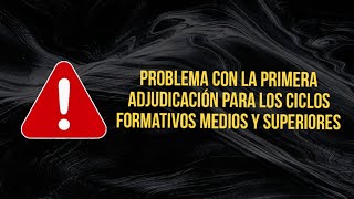 ⚠️Problemas con la Primera Adjudicación de los Ciclos Formativos Medios y Superiores Andalucía [upl. by Reviel]