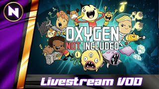 Oxygen Not Included  02  Livestream VOD  20240616 [upl. by Oht]