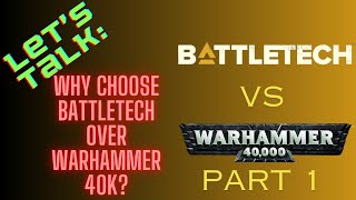 Should You Consider BattleTech over Warhammer 40K [upl. by Brebner]