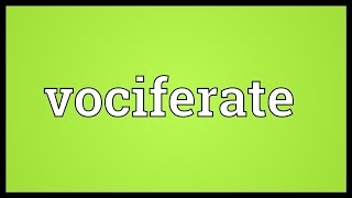 Vociferate Meaning [upl. by Nitsraek]